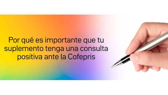 Por qué es importante que tu suplemento tenga una consulta positiva ante la Cofepris